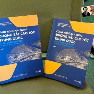(Combo 2 tập) CÔNG NGHỆ XÂY DỰNG ĐƯỜNG SẮT CAO TỐC TRUNG QUỐC - Phạm Kiến Quốc, Vương Đông Nguyên - NXB Xây Dựng