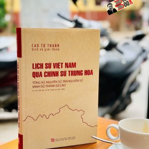 (Tái bản 2025, Bìa cứng) LỊCH SỬ VIỆT NAM QUA CHÍNH SỬ TRUNG HOA (Tống Sử, Nguyên Sử, Tân Nguyên Sử, Minh Sử, Thanh Sử Cảo) - Cao Tự Thanh – NXB Tổng hợp TP.HCM
