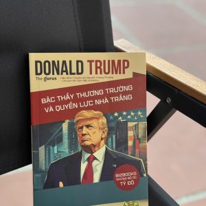 DONALD TRUMP: Bậc Thầy Thương Trường Và Quyền Lực Nhà Trắng - The Gurus - Chuyên gia Nguyễn Hoàng Phương Hiệu đính - Bizbooks