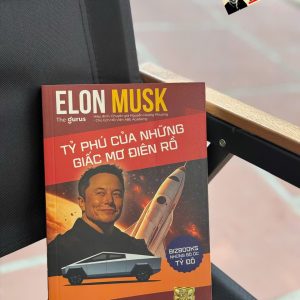 ELON MUSK: Tỷ Phú Của Những Giấc Mơ Điên Rồ - The Gurus - Chuyên gia Nguyễn Hoàng Phương Hiệu đính - Bizbooks