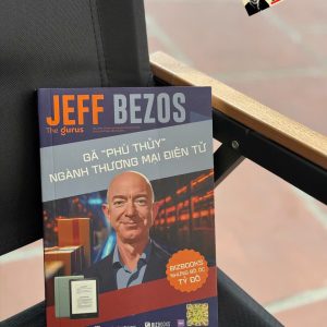 JEFF BEZOS: Gã "Phù Thủy" Ngành Thương Mại Điện Tử - The Gurus - Chuyên gia Nguyễn Hoàng Phương Hiệu đính - Bizbooks