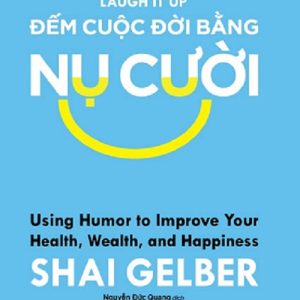 ĐẾM CUỘC ĐỜI BẰNG NỤ CƯỜI – Shai Gelber – Nguyễn Đức Quang dịch – NXB Trẻ