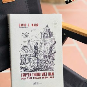 TRUYỀN THỐNG VIỆT NAM QUA THỬ THÁCH 1920 – 1945 - David G. Marr – Thiếu Khanh dịch -  Nhã Nam
