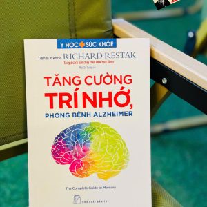 TĂNG CƯỜNG TRÍ NHỚ PHÒNG BỆNH ALZHEIMER - Tiến sĩ Y khoa Richard Restak – Mai Chí Trung dịch - NXB Trẻ
