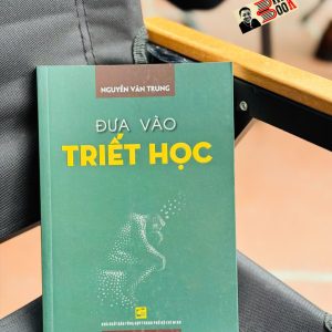 ĐƯA VÀO TRIẾT HỌC – Nguyễn Văn Trung – NXB Tổng hợp HCM