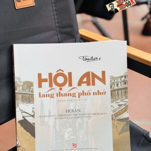 HỘI AN LANG THANG PHỐ NHỚ - HÌNH ẢNH VÀ KÝ ỨC – Tam Thái – NXB Tổng hợp TP.HCM