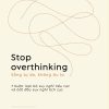 STOP OVERTHINKING - SỐNG TỰ DO, KHÔNG ÂU LO - 7 Bước Loại Bỏ Suy Nghĩ Tiêu Cực Và Bắt Đầu Suy Nghĩ Tích Cực – Chase Hill - Scott Sharp – Ymate – NXB Dân Trí