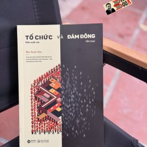 TỔ CHỨC VÀ ĐÁM ĐÔNG – Mai Xuân Đạt – Alphabooks – NXB Công Thương