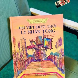 (Lịch sử việt nam bằng tranh màu) Bìa cứng - ĐẠI VIỆT DƯỚI THỜI LÝ NHÂN TÔNG – Nxb Trẻ