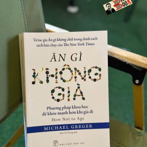 ĂN GÌ KHÔNG GIÀ – Michael Greger – Mai Chí Trung dịch – NXB Trẻ