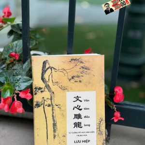 VĂN TÂM ĐIÊU LONG - Tư Tưởng Mỹ Học Kinh Điển Trung Hoa - Lưu Hiệp - Trần Thanh Đạm, Phạm Thị Hảo dịch - Lyceum