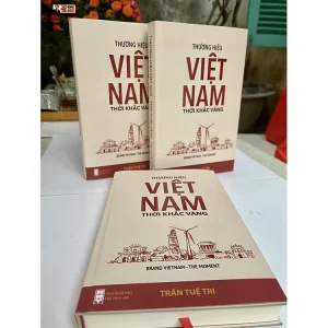 [Bìa cứng, có áo, in màu toàn bộ] THƯƠNG HIỆU VIỆT NAM - THỜI KHẮC VÀNG (BRAND VIETNAM THE MOMENT) - Trần Tuệ Tri  - Đông A