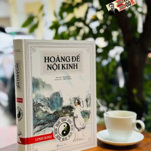 (Bìa cứng, tái bản 2025) HOÀNG ĐẾ NỘI KINH - LINH KHU - Dật Danh Bình giải - Tiến Thành dịch - Văn Lang Books