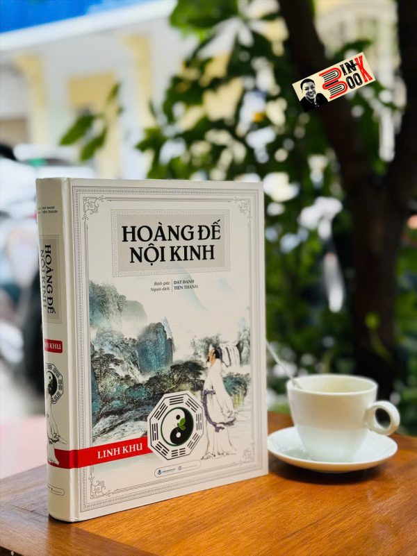 (Bìa cứng, tái bản 2025) HOÀNG ĐẾ NỘI KINH - LINH KHU - Dật Danh Bình giải - Tiến Thành dịch - Văn Lang Books