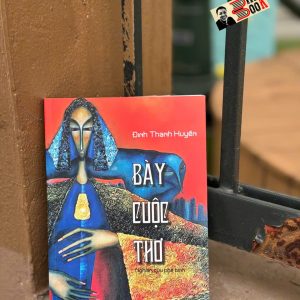 BÀY CUỘC THƠ - Đinh Thanh Huyền - NXB Hội Nhà Văn