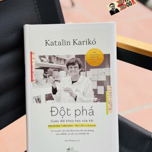 (Tác Giả Đoạt Giải Nobel Y Sinh 2023) ĐỘT PHÁ - CUỘC ĐỜI KHOA HỌC CỦA TÔI - Katalin Karikó - Kim Phụng dịch - Nhã Nam - Bìa Cứng
