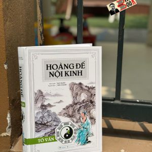 (Bìa Cứng) HOÀNG ĐẾ NỘI KINH - TỐ VẤN - Dật Danh bình giải - Tiến Thành dịch - Văn Lang Books