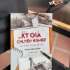 HỒI KÝ ĐỜI KÝ GIẢ CHUYÊN NGHIỆP – HAY CHUYỆN “NGHIỆP BÁO BỔ” – Đông Duy Hoàng Kiếm Nam – Alphabook – NXB Hội nhà văn