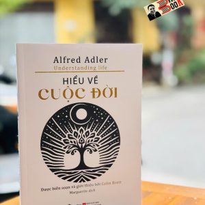 HIỂU VỀ CUỘC ĐỜI - Alfred Adler - Marguerite dịch - Phúc Minh Books