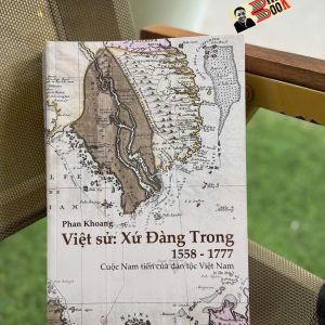 (Tái bản 2025) VIỆT SỬ: XỨ ĐÀNG TRONG 1558 - 1777 - Cuộc Nam Tiến Của Dân Tộc Việt Nam - Phan Khoang - Khai Tâm