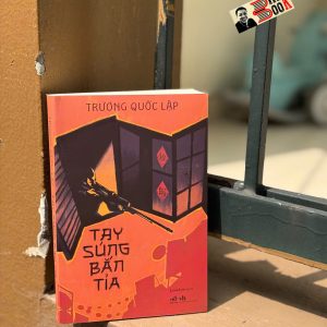 TAY SÚNG BẮN TỈA – Trương Quốc Lập – Losedow dịch – Nhã Nam – NXB Văn học