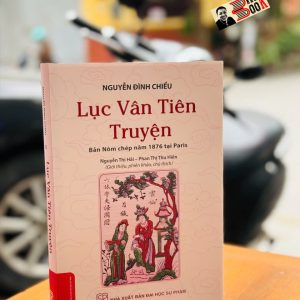 (Bìa cứng) LỤC VÂN TIÊN TRUYỆN - bản Nôm chép năm 1876 tại Paris – NXB Đại Học Sư Phạm