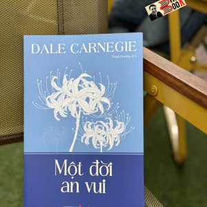 MỘT ĐỜI AN VUI – Dale Carnegie - Thanh Hương dịch – Liên Việt Books - NXB Văn Học