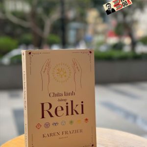 CHỮA LÀNH BẰNG REIKI – Karen Frazier - Azura dịch – Thái Hà Books - NXB Công Thương