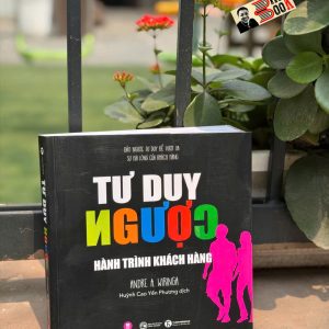 TƯ DUY NGƯỢC - Đảo Ngược Tư Duy Để Vượt Xa Sự Hài Lòng Của Khách Hàng – Andre A. Wiringa - Huỳnh Cao Yến Phương, Nguyễn Hướng Dương dịch – Thái Hà Books – NXB Công Thương