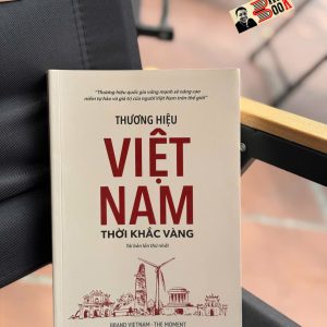 (Bìa mềm) THƯƠNG HIỆU VIỆT NAM - THỜI KHẮC VÀNG (BRAND VIETNAM THE MOMENT) - Trần Tuệ Tri