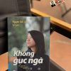 (Tự truyện Nguyễn Bích Lan) KHÔNG GỤC NGÃ – Nguyễn Bích Lan – First news – NXB Phụ nữ Việt Nam