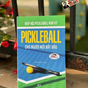 PICKLEBALL CHO NGƯỜI MỚI BẮT ĐẦU – Hiệp hội Pickleball Hoa Kỳ – Trần Phương Thúy dịch – Nhã Nam – NXB Dân Trí
