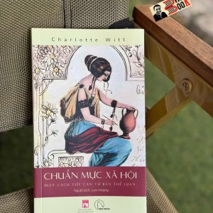 CHUẨN MỰC XÃ HỘI – Charlotte Witt - Lam Hoàng dịch – Lyceum