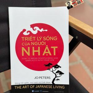 TRIẾT LÝ SỐNG CỦA NGƯỜI NHẬT - Sống Tối Giản, Vui Tươi Và Tỉnh Thức - Jo Peter - Mỹ Tiên dịch - Văn Lang Books