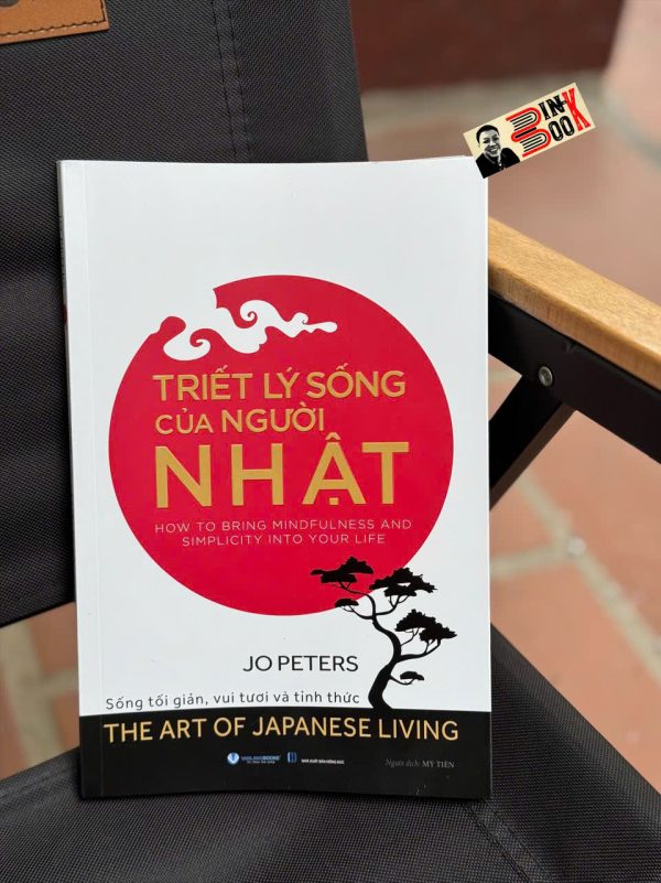TRIẾT LÝ SỐNG CỦA NGƯỜI NHẬT - Sống Tối Giản, Vui Tươi Và Tỉnh Thức - Jo Peter - Mỹ Tiên dịch - Văn Lang Books
