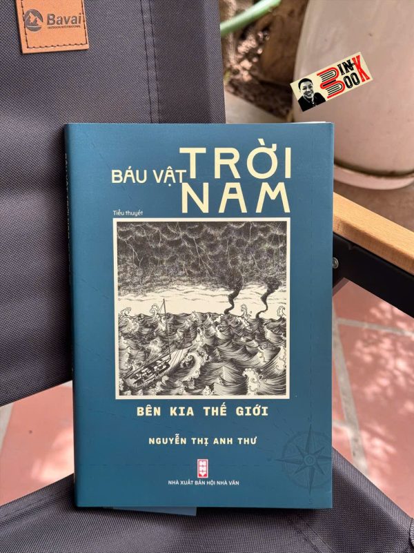 BÁU VẬT TRỜI NAM - BÊN KIA THẾ GIỚI - Nguyễn Thị Anh Thư - NXB Hội Nhà Văn