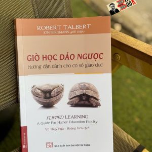 GIỜ HỌC ĐẢO NGƯỢC - Hướng dẫn dành cho các cơ sở giáo dục - Robert Talbert - Vũ Thuý Nga, Hoàng Liên dịch -  NXB Đại học Sư phạm