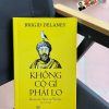 KHÔNG CÓ GÌ PHẢI LO - Brigid Delaney - Ngô Thế Vinh dịch - NXB Trẻ