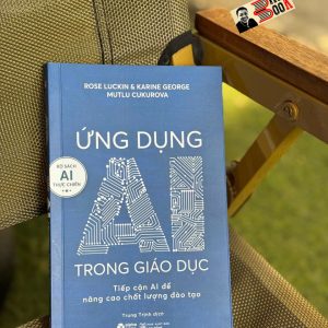 ỨNG DỤNG AI TRONG GIÁO DỤC - Tiếp Cận AI Để Nâng Cao Chất Lượng Đào Tạo - Rose Luckin, Karine George & Mutlu Cukurova - Trung Trịnh dịch - Alpha Books