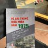 VỀ ĐẠI THẮNG MÙA XUÂN NĂM 1975 QUA TÀI LIỆU CỦA CHÍNH QUYỀN SÀI GÒN - Bộ Nội vụ, Cục Văn thư và Lưu trữ nhà nước Trung tâm Lưu trữ quốc gia II - NXB Chính trị quốc gia sự thật