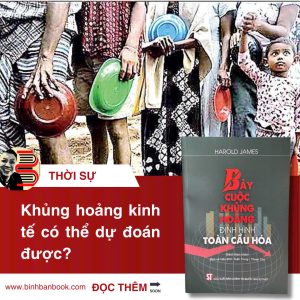 BẢY CUỘC KHỦNG HOẢNG ĐỊNH HÌNH TOÀN CẦU HÓA - Harold James - Tuấn Trung dịch - NXB Chính trị quốc gia sự thật