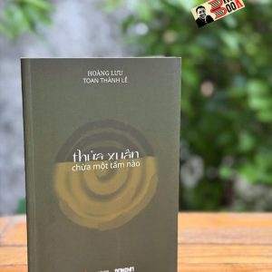 (Tập thơ) THỬA XUÂN CHỪA MỘT TẤM NÀO – Toan Thành Lê & Hoàng Lưu - Domino Books – NXB Văn Học