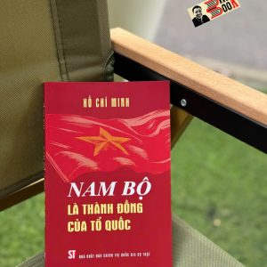 NAM BỘ LÀ THÀNH ĐỒNG CỦA TỔ QUỐC – Hồ Chí Minh - NXB Chính trị quốc gia sự thật