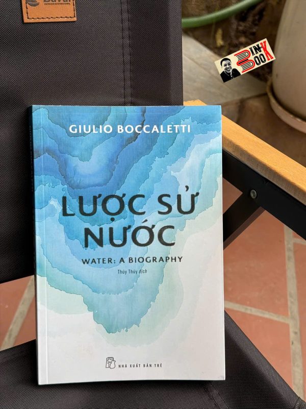 LƯỢC SỬ NƯỚC – Giulio Boccaletti - Thúy Thúy dịch – NXB Trẻ