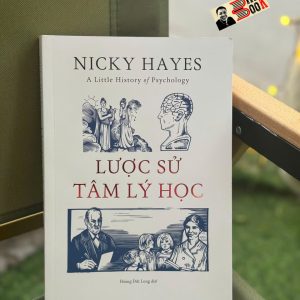 LƯỢC SỬ TÂM LÝ HỌC - Nicky Hayes – Hoàng Đức Long dịch - Nhã Nam