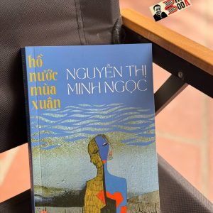 HỒ NƯỚC MÙA XUÂN – Nguyễn Thị Minh Ngọc – NXB Phụ nữ Việt Nam