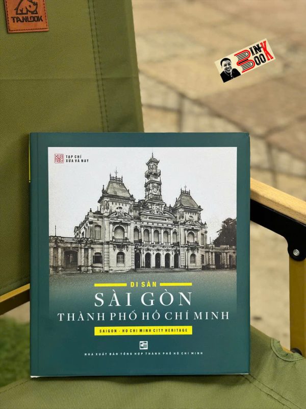 (Bìa cứng, sách màu) DI SẢN SÀI GÒN THÀNH PHỐ HỒ CHÍ MINH - Tạp chí xưa và nay – Nxb Tổng hợp TPHCM