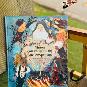(Bìa cứng) NHỮNG CÂU CHUYỆN CỦA SHAKESPEARE – Samantha Newman – Hồng Vũ dịch – Sách Nhân Dân – NXB Văn Học
