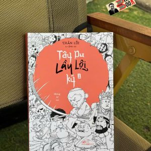 (Tập 1) TÂY DU LẦY LỘI KÝ - Trần Lỗi - Nhượng Lê dịch – Nhã Nam