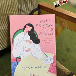 MẸ BẦU THÔNG THÁI HIỂU RÕ ĐÚNG SAI – Ngọc Chi, Hạnh Trang – Nhã Nam - NXB Phụ Nữ Việt Nam
